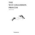 The Wet Collodion Process - Hardcover