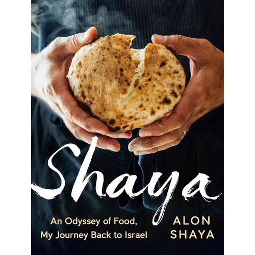 Shaya: An Odyssey of Food, My Journey Back to Israel: A Cookbook - Hardcover