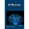AI Revealed: Theory, Applications and Ethics - Paperback