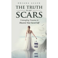 The Truth in Our Scars - Hardcover