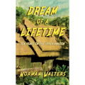 Dream of A Lifetime: Ten Years in The Upper Amazon - Hardcover