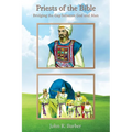 Priests of the Bible: Bridging the Gap between God and Man - Paperback