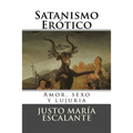 Satanismo Erotico: Amor, sexo y lujuria - Paperback