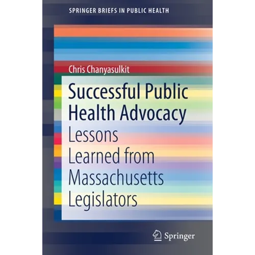Successful Public Health Advocacy: Lessons Learned from Massachusetts Legislators - Paperback