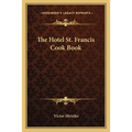 The Hotel St. Francis Cook Book - Paperback