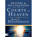 Prayers and Declarations That Open the Courts of Heaven - Hardcover
