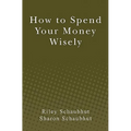 How to Spend Your Money Wisely - Paperback