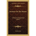 Sermon-On The Mount: A Practical Exposition (1897) - Hardcover