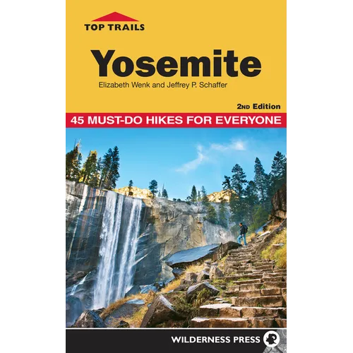 Top Trails: Yosemite: 45 Must-Do Hikes for Everyone - Paperback