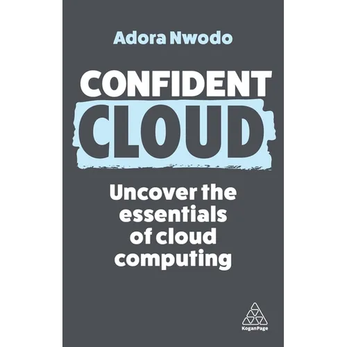 Confident Cloud: Uncover the Essentials of Cloud Computing - Paperback