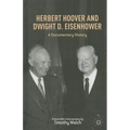 Herbert Hoover and Dwight D. Eisenhower: A Documentary History - Hardcover