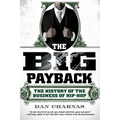 The Big Payback: The History of the Business of Hip-Hop - Paperback