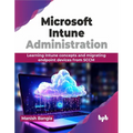 Microsoft Intune Administration: Learning Intune concepts and migrating endpoint devices from SCCM (English Edition) - Paperback