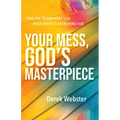 Your Mess, God's Masterpiece: Find the Triumphant Life Your Heart Is Searching for - Paperback