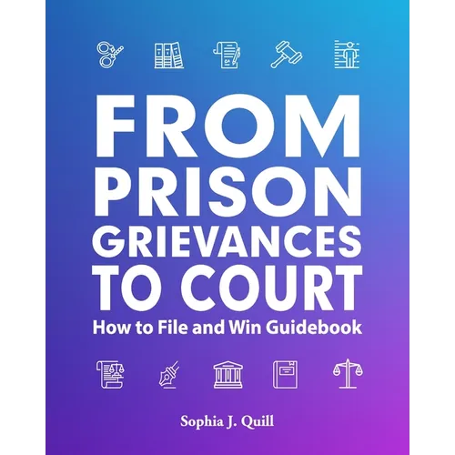 From Prison Grievances to Court How to File and Win Guidebook - Paperback
