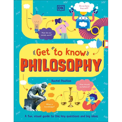 Get to Know: Philosophy: A Fun, Visual Guide to the Key Questions and Big Ideas - Hardcover