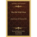 The Old Wild West: Adventures Of Arizona Bill - Paperback