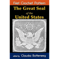 The Great Seal of the United States Filet Crochet Pattern: Complete Instructions and Chart - Paperback