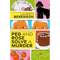 Peg and Rose Solve a Murder: A Charming and Humorous Cozy Mystery - Hardcover