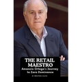 The Retail Maestro: Amancio Ortega's Journey to Zara Dominance - Paperback