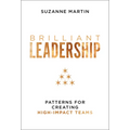 Brilliant Leadership: Patterns for Creating High-Impact Teams - Hardcover