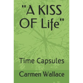 "A KISS OF Life": Time Capsules - Paperback