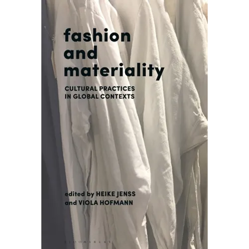 Fashion and Materiality: Cultural Practices in Global Contexts - Paperback