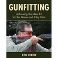 Gunfitting: Achieving the Ideal Fit for the Game and Clay Shot - Hardcover