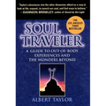 Soul Traveler: A Guide to Out-Of-Body Experiences and the Wanders Beyond - Paperback