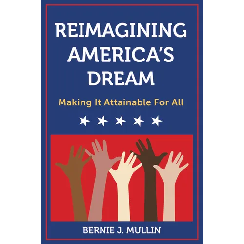 Reimagining America's Dream: Making It Attainable for All - Hardcover
