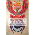 Despertando a la Bruja: Sobre La Magia Y El Poder de Las Mujeres - Paperback