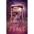 Twists in Time: A Young Adult Novel - Paperback