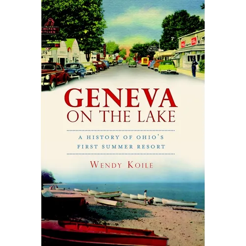 Geneva on the Lake: A History of Ohio's First Summer Resort - Paperback