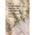 The Developing World of Arbitration: A Comparative Study of Arbitration Reform in the Asia Pacific - Paperback