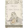 Frog of Arcadia - Paperback