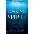 Soaking in the Spirit: Effortless Access to Hearing God's Voice, Intimacy with the Father, and Supernatural Healing - Paperback