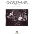 Charlie Parker for Guitar: Note-For-Note Transcriptions and Detailed Performance Notes for 18 Bebop Classics - Paperback