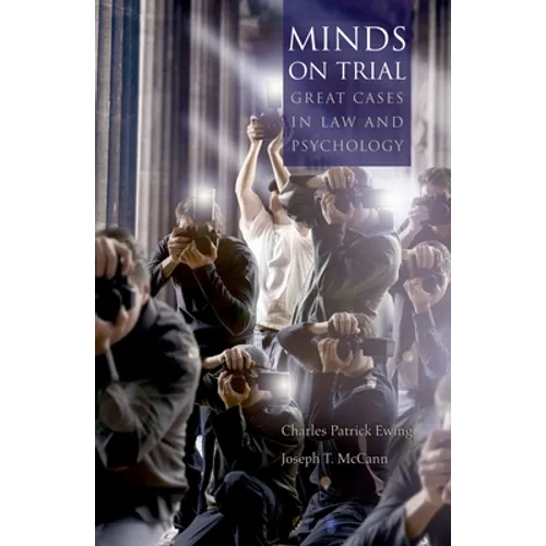 Minds on Trial: Great Cases in Law and Psychology - Hardcover