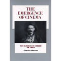 The Emergence of Cinema: The American Screen to 1907 Volume 1 - Paperback