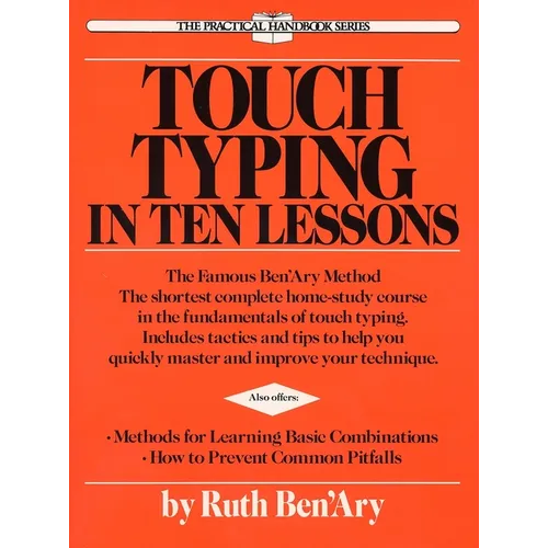 Touch Typing in Ten Lessons: A Home-Study Course with Complete Instructions in the Fundamentals of Touch Typewriting and Introducing the Basic Combina - Paperback
