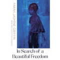 In Search of a Beautiful Freedom: New and Selected Essays - Paperback