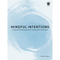 Mindful Intentions: A Personal Guided Journal for Coping with Chronic Pain - Paperback