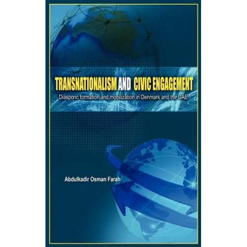 Transnationalism And Civic Engagement: Diasporic Formation and Mobilization In Denmark and The UAE - Hardcover