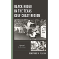 Black Rodeo in the Texas Gulf Coast Region: Charcoal in the Ashes - Paperback