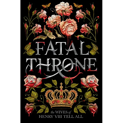 Fatal Throne: The Wives of Henry VIII Tell All - Paperback