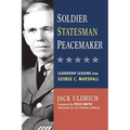 The Soldier, Statesman, Peacemaker: Leadership Lessons from George C. Marshall - Paperback
