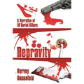 Depravity: A Narrative of 16 Serial Killers - Hardcover