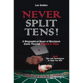 Never Split Tens!: A Biographical Novel of Blackjack Game Theorist Edward O. Thorp Plus Tips and Techniques to Help You Win - Paperback
