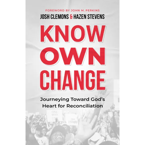 Know Own Change: Journeying Toward God's Heart for Reconciliation - Paperback