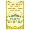 Reinventing the Body, Resurrecting the Soul: How to Create a New You - Paperback